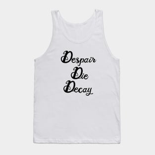 Despair, Die, Decay Tank Top